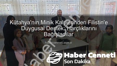 Kütahya’nın Minik Kalplerinden Filistin’e Duygusal Destek: Harçlıklarını Bağışladılar