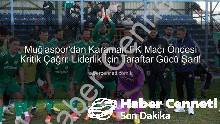 Muğlaspor’dan Karaman FK Maçı Öncesi Kritik Çağrı: Liderlik İçin Taraftar Gücü Şart!