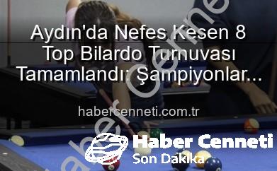 Aydın’da Nefes Kesen 8 Top Bilardo Turnuvası Tamamlandı: Şampiyonlar Belli Oldu!