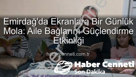 Emirdağ’da Ekranlara Bir Günlük Mola: Aile Bağlarını Güçlendirme Etkinliği