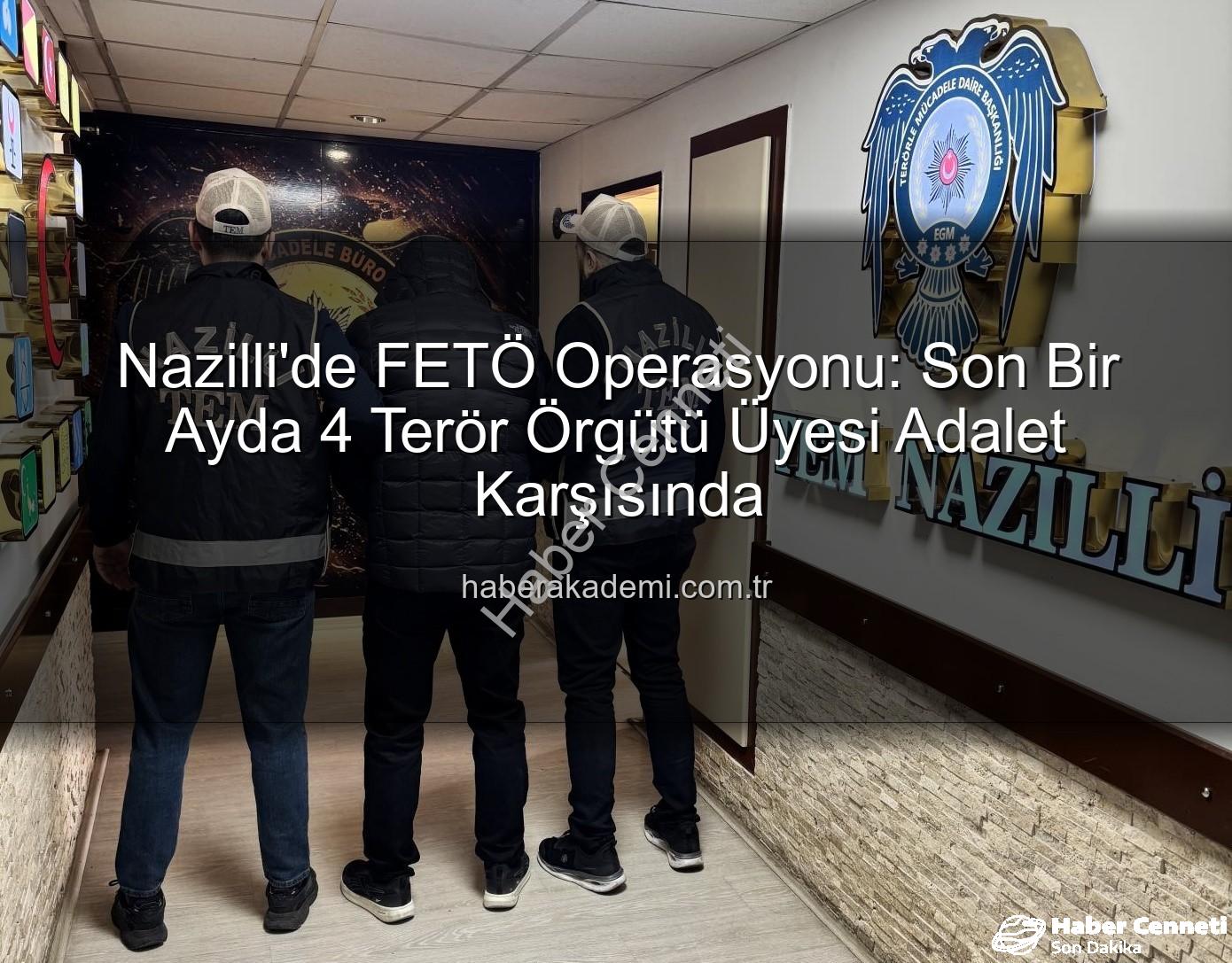 Nazilli FETÖ operasyonu - Nazilli'de FETÖ Operasyonu: Son 1 Ayda 4 Terör Örgütü Üyesi Tutuklandı