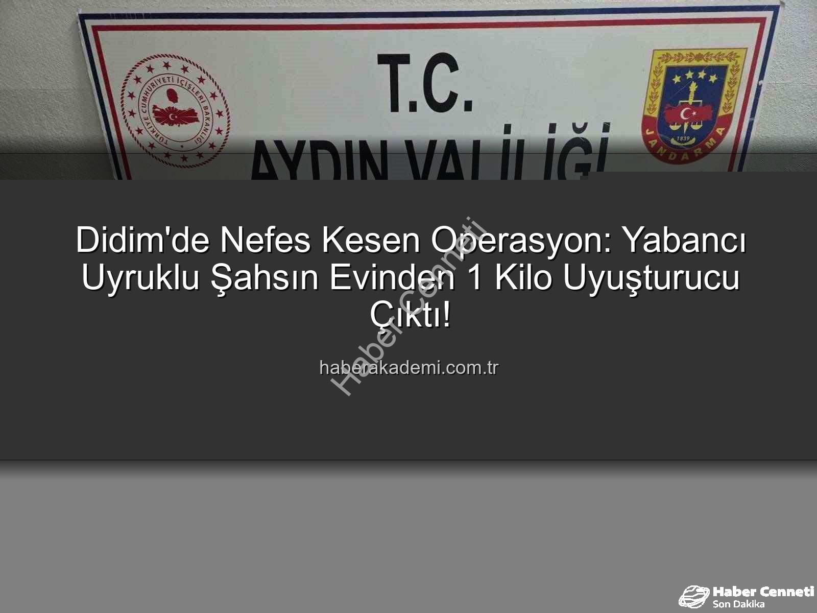 Didim uyuşturucu operasyonu - Didim'de Nefes Kesen Operasyon: Yabancı Uyruklu Şahsın Evinde 1 Kilo Uyuşturucu Ele Geçirildi!