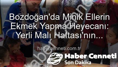 Bozdoğan’da Minik Ellerin Ekmek Yapma Heyecanı: Yerli Malı Haftası’nın Lezzetli Etkinlikleri
