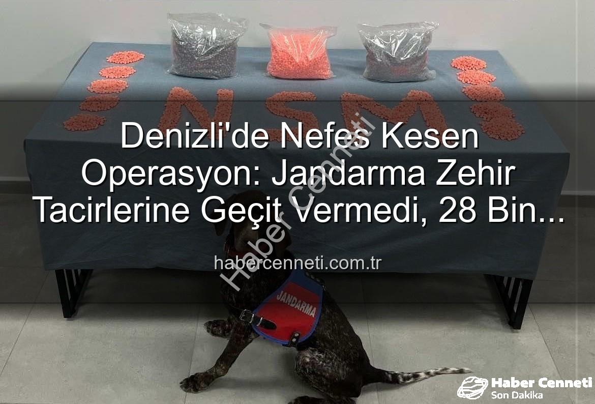 Denizli uyuşturucu operasyonu - Denizli'de Nefes Kesen Operasyon: Jandarma Zehir Tacirlerine Geçit Vermedi, 28 Bin Extacy Hap Ele Geçirildi!