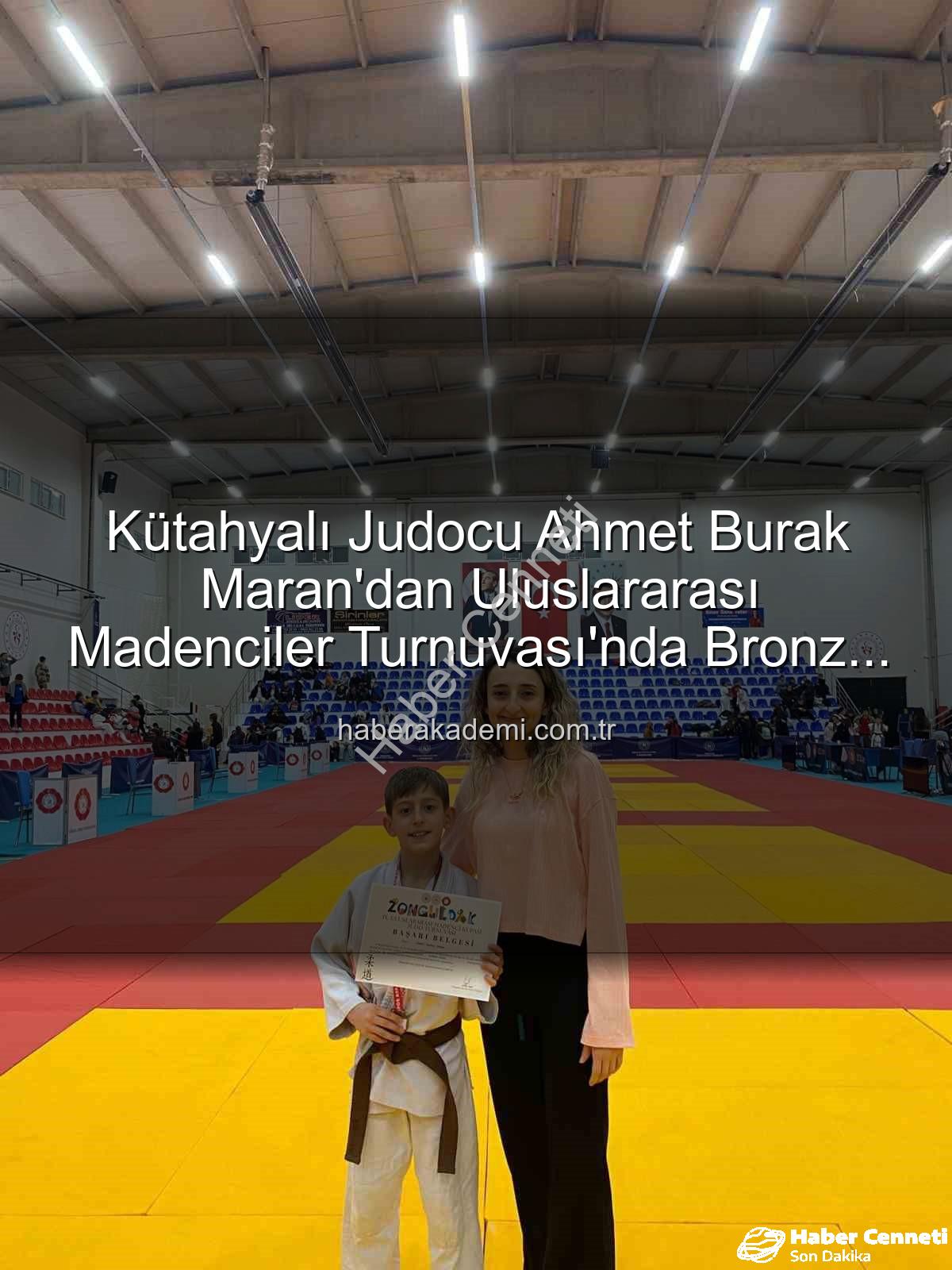 Kütahyalı judocu - Kütahyalı Genç Judocu Ahmet Burak Maran, Uluslararası Madenciler Judo Müsabakaları'nda Bronz Madalyayı Kaparak Tarih Yazdı!