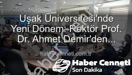 Uşak Üniversitesi’nde Yeni Dönem: Rektör Prof. Dr. Ahmet Demir’den Senato’ya Vizyoner Mesaj
