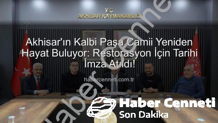 Akhisar’ın Kalbi Paşa Camii Yeniden Hayat Buluyor: Restorasyon İçin Tarihi İmza Atıldı!