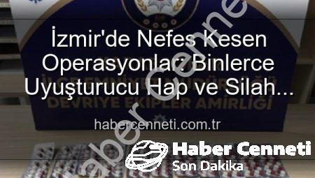 İzmir’de Nefes Kesen Operasyonlar: Binlerce Uyuşturucu Hap ve Silah Ele Geçirildi, 329 Aranan Şahıs Yakalandı