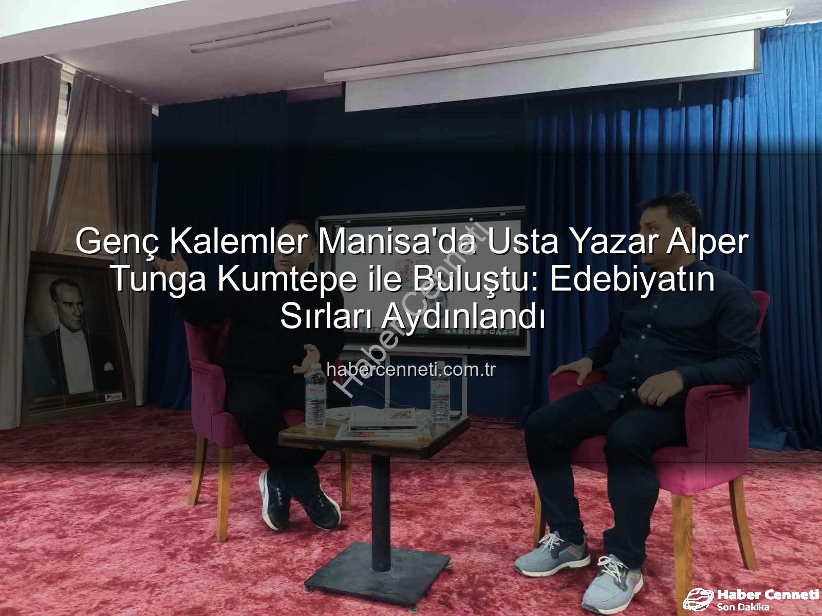 Alper Tunga Kumtepe - Genç Kalemler Manisa'da Usta Yazar Alper Tunga Kumtepe ile Buluştu: Edebiyatın Sırları Aydınlandı