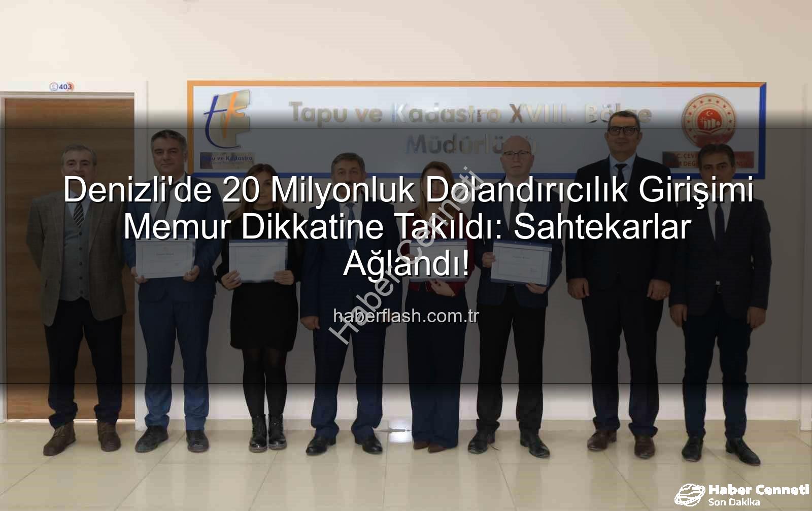 20 milyonluk dolandırıcılık - Denizli'de 20 Milyonluk Vurgun Engellendi: Memurun Dikkatli Gözü Dolandırıcıyı Yakalattı!