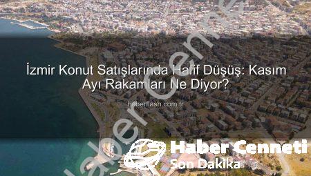 İzmir Konut Satışlarında Küçük Düşüş: Kasım Ayı Rakamları Açıklandı