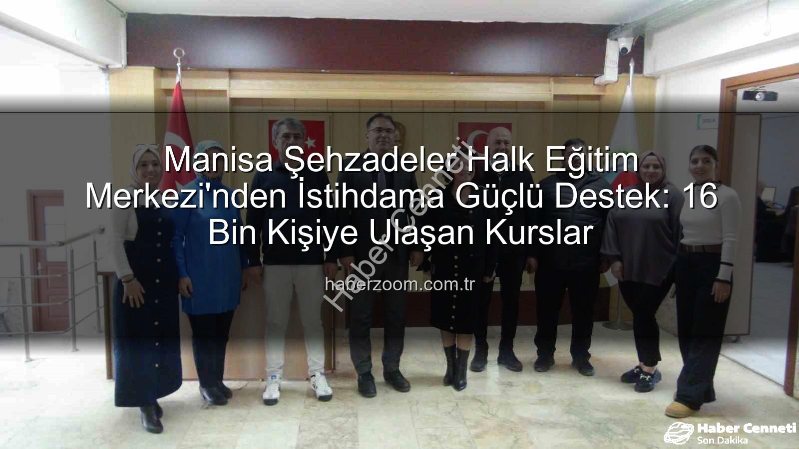 halk eğitim merkezleri istihdam - Manisa Halk Eğitim Merkezleri İstihdama Kapı Aralıyor: 16 Bin Kursiyere Ulaşan Dev Eğitim Hamlesi