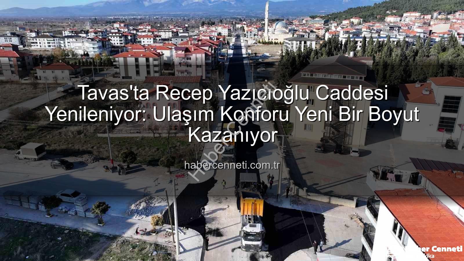 Tavas Recep Yazıcıoğlu Caddesi - Tavas'ta Recep Yazıcıoğlu Caddesi Yenileniyor: Ulaşım Konforu Yeni Bir Boyut Kazanıyor