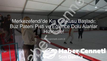 Merkezefendi’de Kış Coşkusu Başladı: Buz Pateni Pisti ve Eğlence Dolu Alanlar Hizmette!