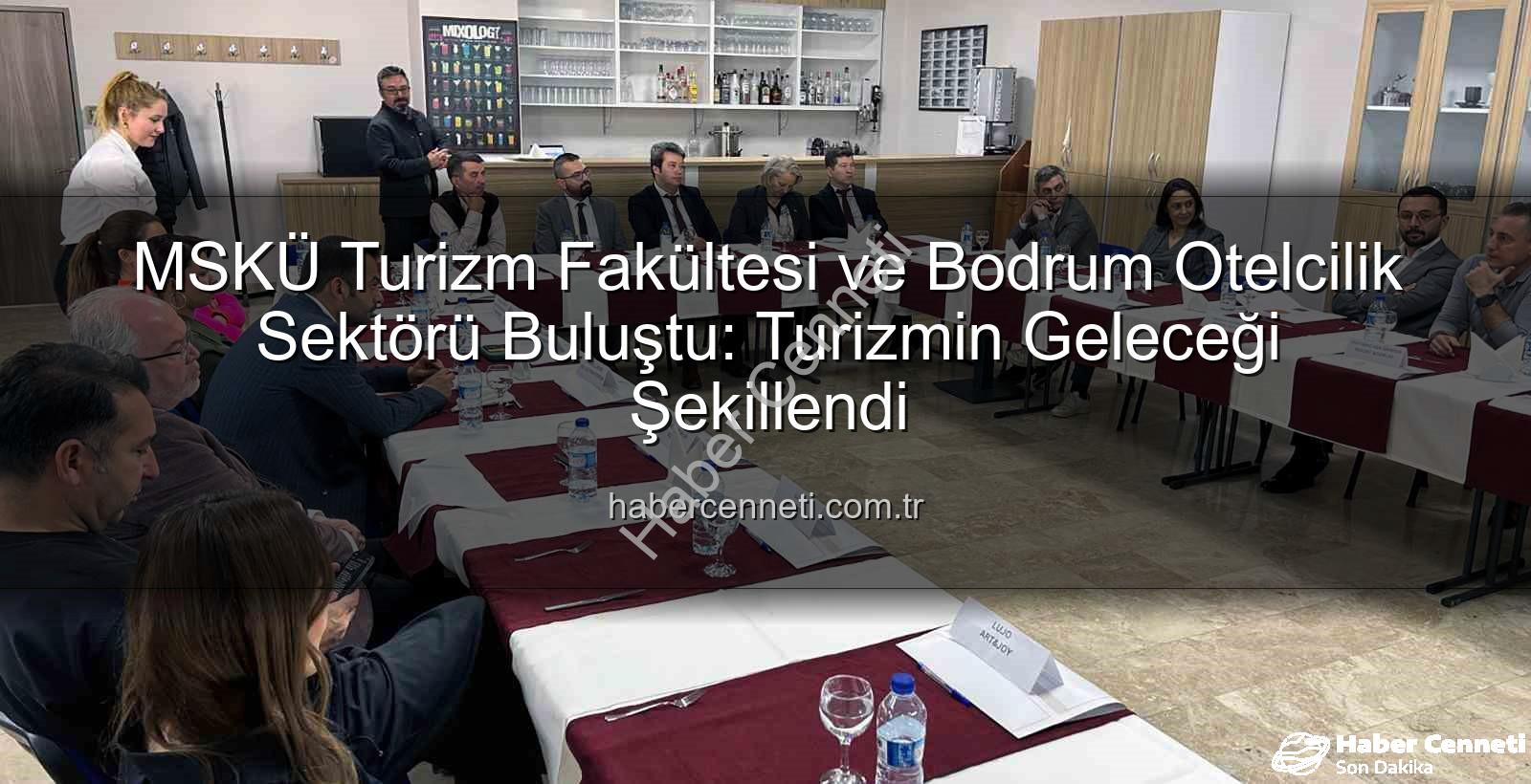 MSKÜ Turizm Fakültesi - MSKÜ Turizm Fakültesi ve Bodrum Otelcilik Sektörü Buluştu: Turizmin Geleceği Şekillendi