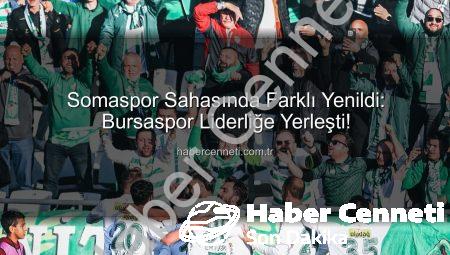 Somaspor Sahasında Farklı Yenildi: Bursaspor Liderliğe Yerleşti!