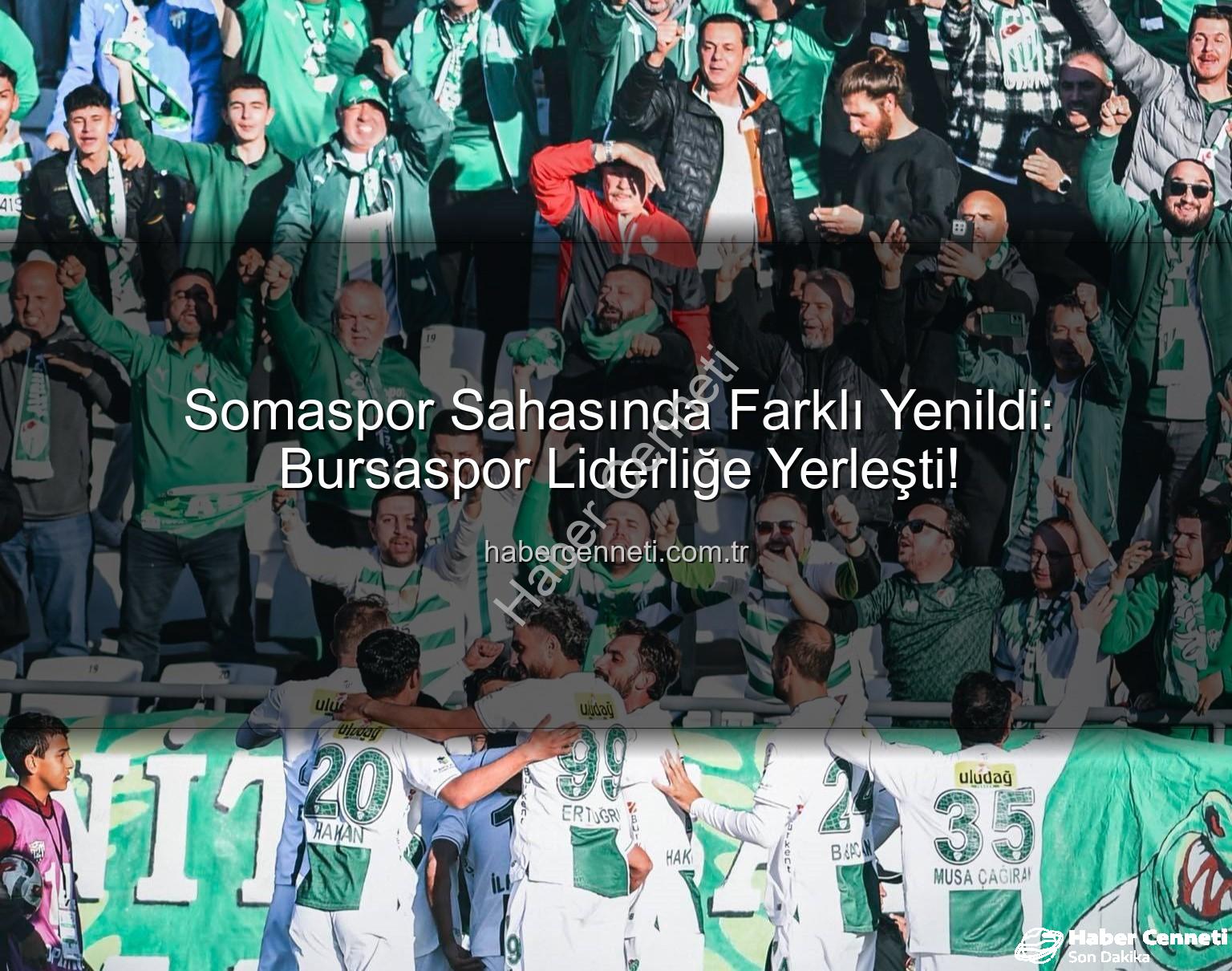Somaspor Bursaspor - Somaspor Sahasında Farklı Yenildi: Bursaspor Liderliğe Yerleşti!