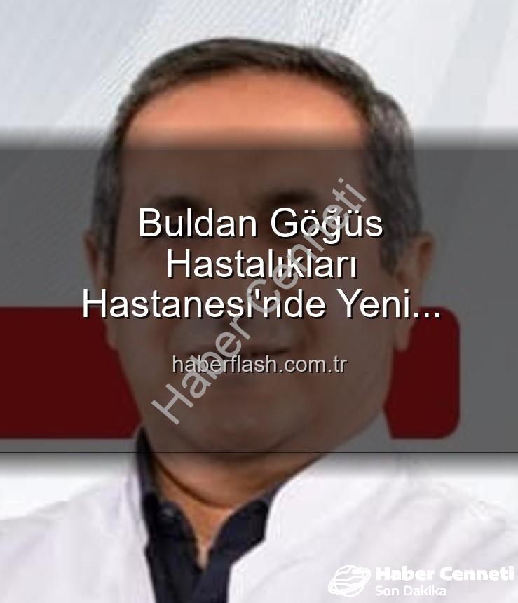 Buldan Göğüs Hastanesi - Buldan Göğüs Hastalıkları Hastanesi'nde Yeni Dönem: Uzm. Dr. Nurettin Şahin Başhekim Oldu