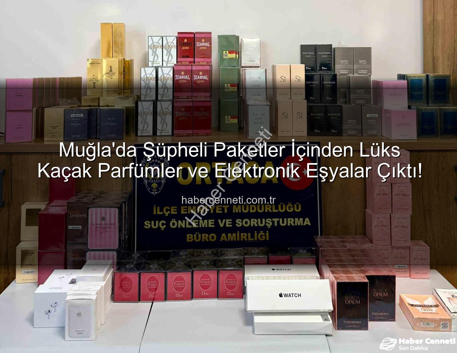 kaçak parfüm - Muğla'da Şüpheli Paketler İçinden Lüks Kaçak Parfümler ve Elektronik Eşyalar Çıktı!