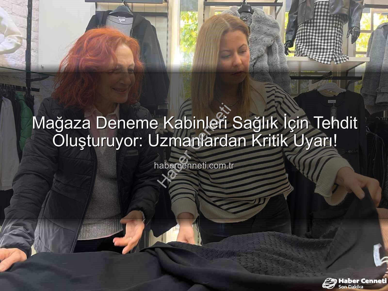 deneme kabinleri sağlık riski - Mağaza Deneme Kabinleri Sağlık İçin Tehdit Oluşturuyor: Uzmanlardan Kritik Uyarı!