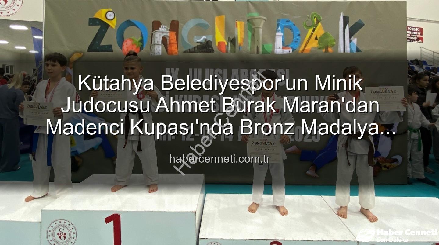 Ahmet Burak Maran - Kütahya Belediyespor'un Minik Judocusu Ahmet Burak Maran'dan Madenci Kupası'nda Bronz Madalya Başarısı