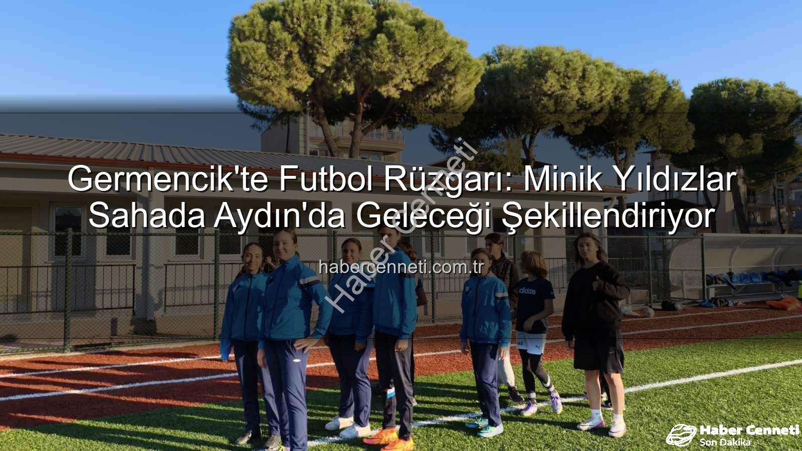 Germencik futbol kursları - Germencik'te Futbol Rüzgarı: Minik Yıldızlar Sahada Aydın'da Geleceği Şekillendiriyor