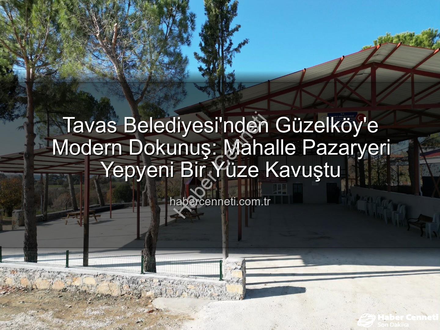 Tavas Belediyesi Güzelköy - Tavas Belediyesi'nden Güzelköy'e Modern Dokunuş: Mahalle Pazaryeri Yepyeni Bir Yüze Kavuştu