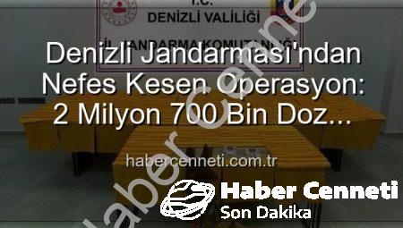Denizli Jandarması’ndan Nefes Kesen Operasyon: 2 Milyon 700 Bin Doz Uyuşturucu Ele Geçirildi
