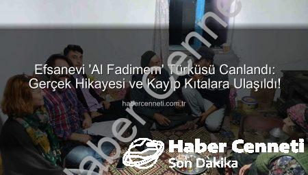 Efsanevi ‘Al Fadimem’ Türküsü Canlandı: Gerçek Hikayesi ve Kayıp Kıtalara Ulaşıldı!