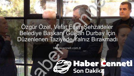 Özgür Özel, Vefat Eden Şehzadeler Belediye Başkanı Gülşah Durbay İçin Düzenlenen Taziyede Yalnız Bırakmadı