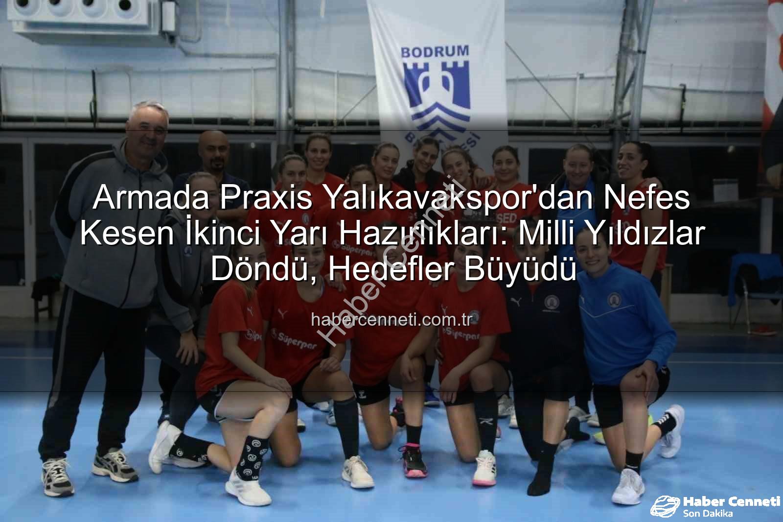 Yalıkavakspor ikinci yarı - Armada Praxis Yalıkavakspor'dan Nefes Kesen İkinci Yarı Hazırlıkları: Milli Yıldızlar Döndü, Hedefler Büyüdü