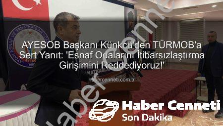 AYESOB Başkanı Künkcü’den TÜRMOB’a Sert Yanıt: ‘Esnaf Odalarını İtibarsızlaştırma Girişimini Reddediyoruz!’