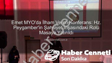Emet MYO’da İlham Veren Konferans: Hz. Peygamber’in Şahsiyet İnşasındaki Rolü Masaya Yatırıldı