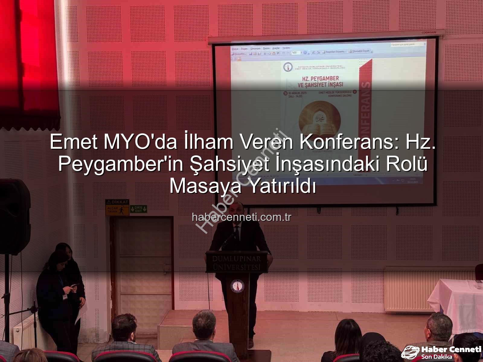 Hz. Peygamber şahsiyet inşası - Emet MYO'da İlham Veren Konferans: Hz. Peygamber'in Şahsiyet İnşasındaki Rolü Masaya Yatırıldı