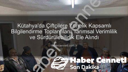 Kütahya’da Çiftçilere Yönelik Kapsamlı Bilgilendirme Toplantıları: Tarımsal Verimlilik ve Sürdürülebilirlik Ele Alındı