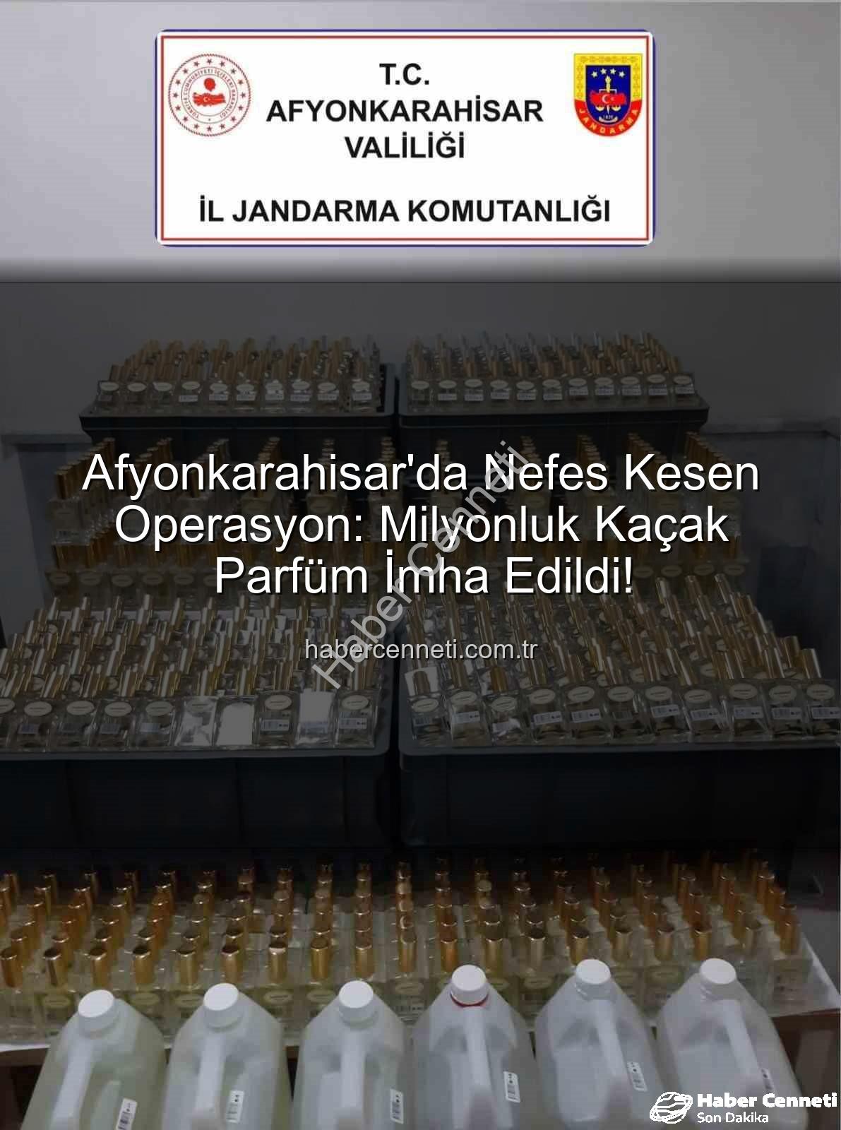 kaçak parfüm - Afyonkarahisar'da Nefes Kesen Operasyon: Milyonluk Kaçak Parfüm İmha Edildi!