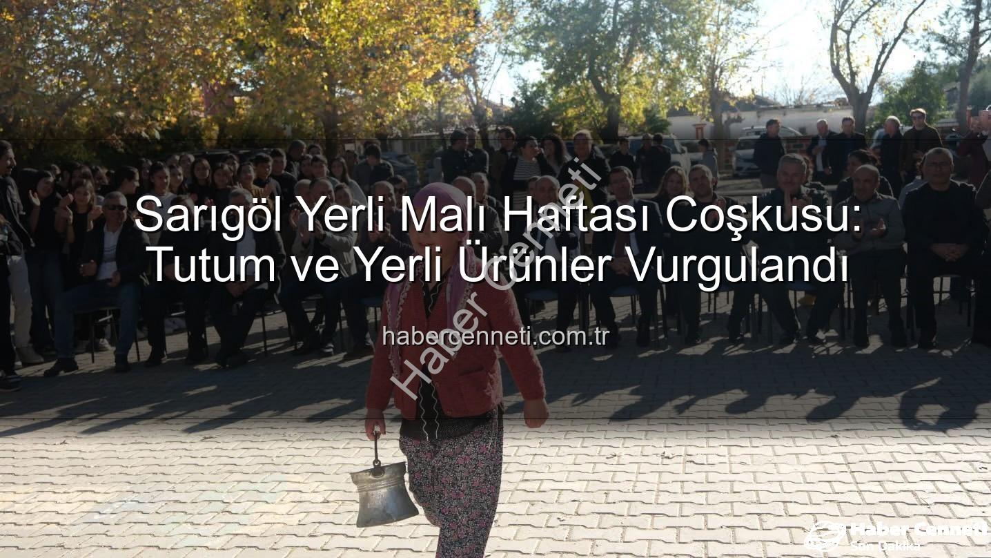 Sarıgöl Yerli Malı Haftası - Sarıgöl Yerli Malı Haftası Coşkusu: Tutum ve Yerli Ürünler Vurgulandı