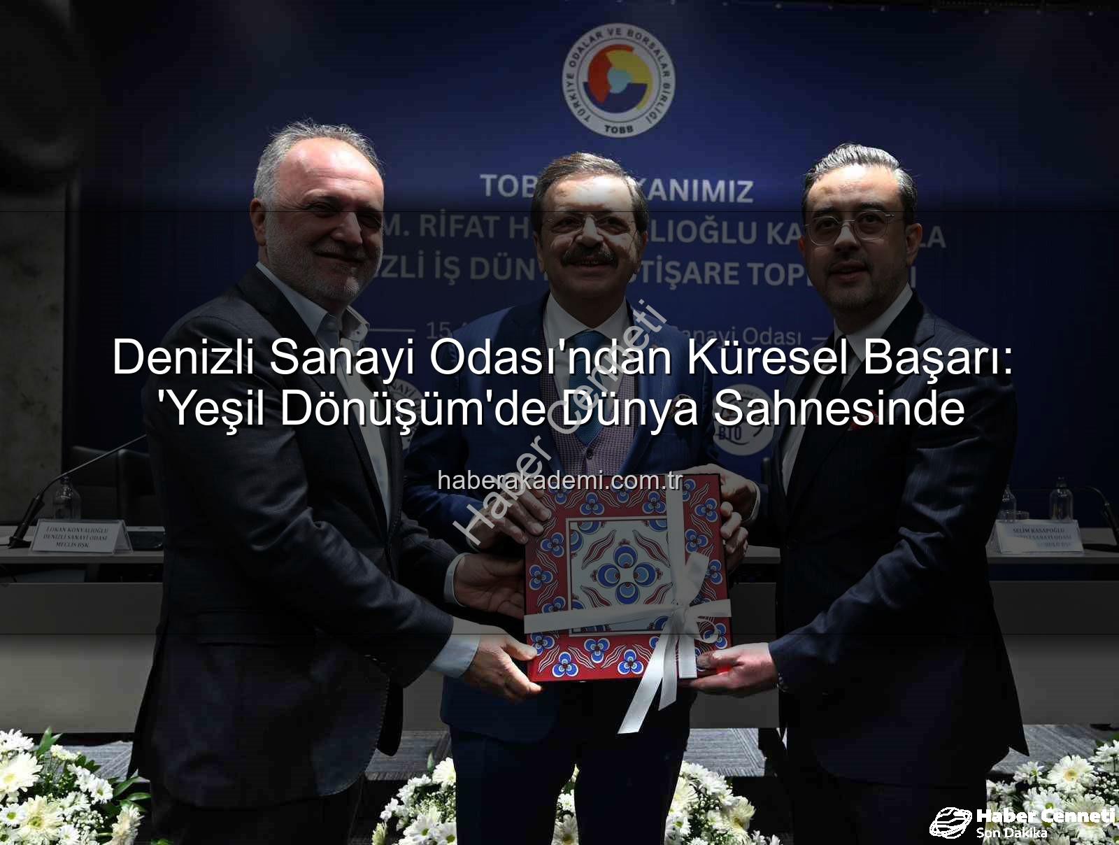 Denizli Sanayi Odası - Denizli Sanayi Odası'ndan Küresel Başarı: TOBB Başkanı Hisarcıklıoğlu'ndan Övgü Dolu Açıklamalar