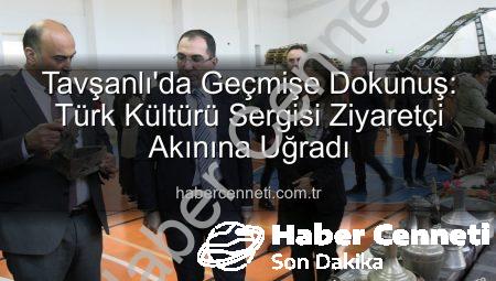Tavşanlı’da Geçmişe Dokunuş: Türk Kültürü Sergisi Ziyaretçi Akınına Uğradı