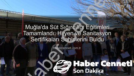 Muğla’da Süt Sığırcılığı Eğitimleri Tamamlandı: Hijyen ve Sanitasyon Sertifikaları Sahiplerini Buldu