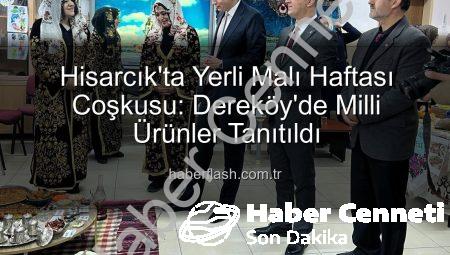 Hisarcık’ta Yerli Malı Haftası Coşkusu: Dereköy Şehit Fatih Seven Okulu’nda Milli Değerler Canlandı