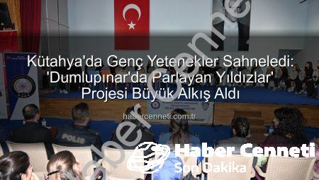 Kütahya’da Genç Yetenekler Sahneledi: ‘Dumlupınar’da Parlayan Yıldızlar’ Projesi Büyük Alkış Aldı