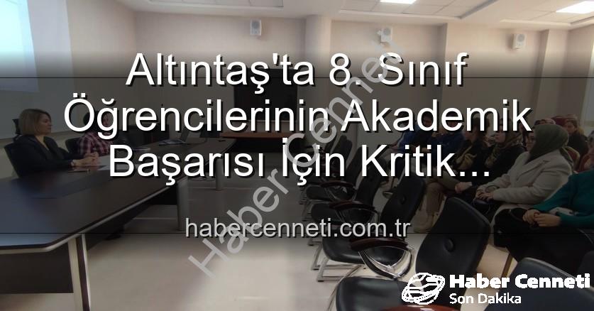 öğrenci başarısı - Altıntaş'ta 8. Sınıf Öğrencilerinin Akademik Başarısı İçin Kritik Toplantı: Yeni Stratejiler Masada