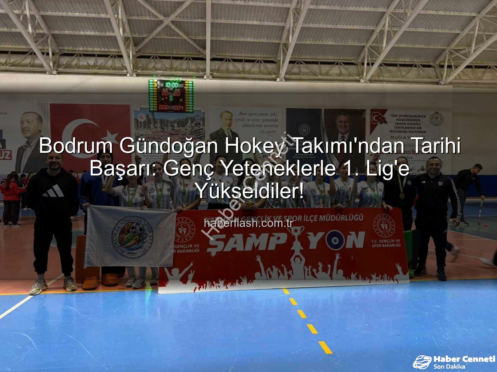 Bodrum Gündoğan hokey - Bodrum Gündoğan'dan Tarihi Başarı: Genç Hokeyciler 1. Lig'de!