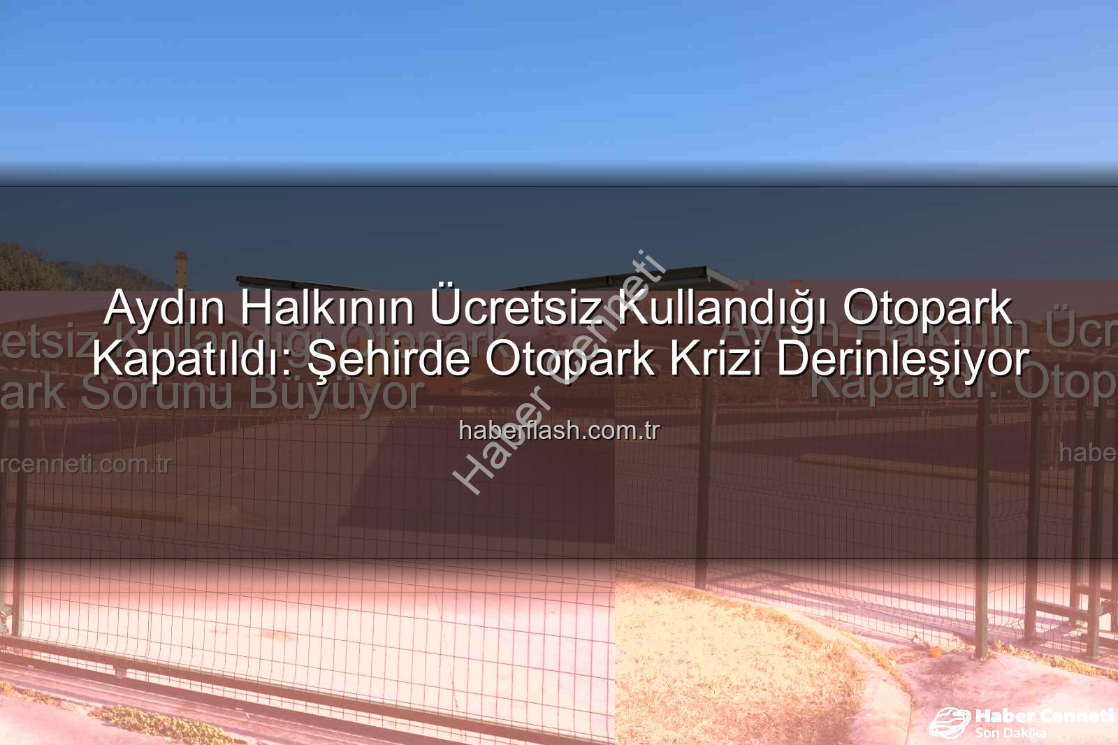 Aydın Halkının Ücretsiz Kullandığı Otopark Kapandı: Otopark Sorunu Büyüyor