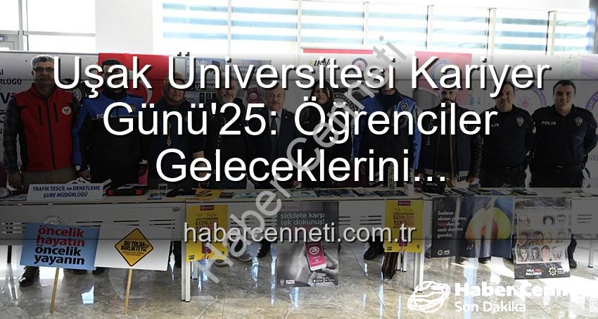 Uşak Üniversitesi Kariyer Günü - Uşak Üniversitesi Kariyer Günü'25: Öğrenciler Geleceklerini Profesyonellerle Şekillendirdi
