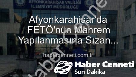 Afyonkarahisar’da FETÖ’nün Mahrem Yapılanmasına Sızan Firari Şahıs Yakalandı: 6 Yıl 3 Ay Hapis Cezası Kesinleşti