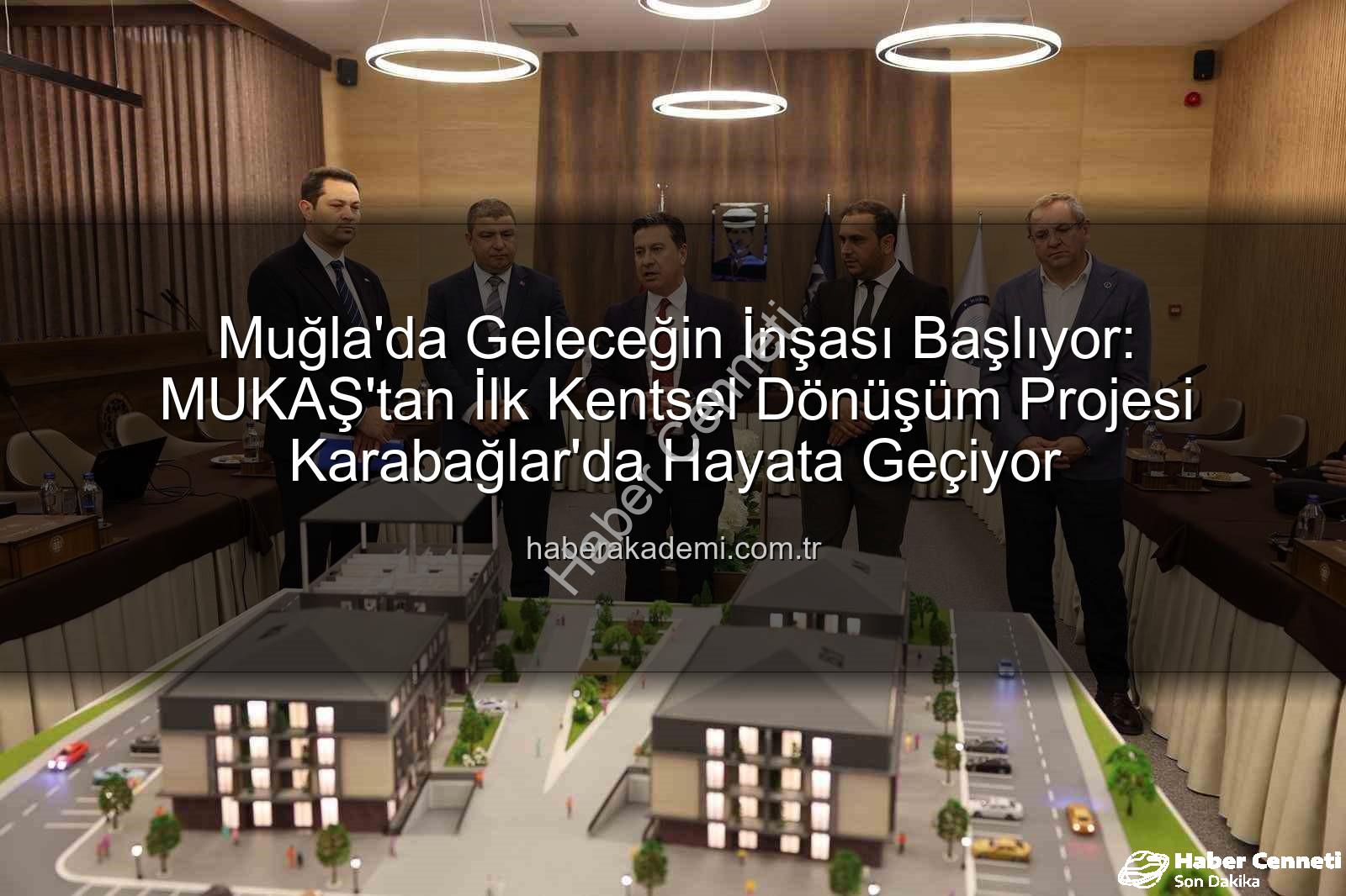 Muğla konut projesi - Muğla'da Geleceğin Şehircilik Adımları Atıldı: MUKAŞ'tan İlk Konut Projesi Başlıyor