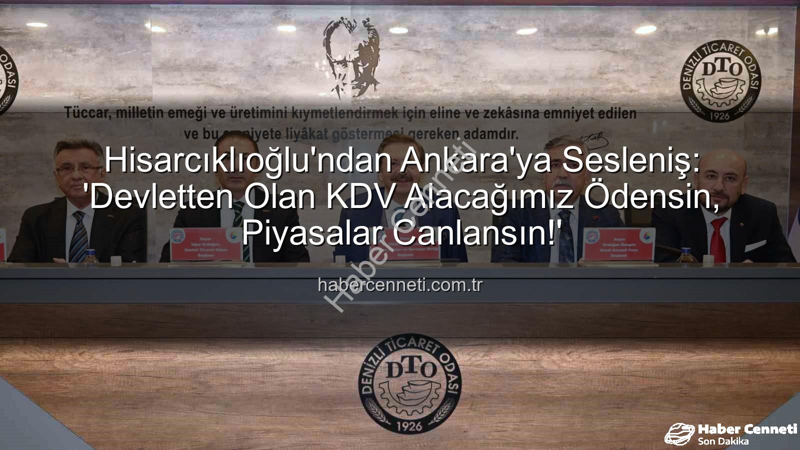 KDV alacağı - Hisarcıklıoğlu'ndan Ankara'ya Sesleniş: 'Devletten Olan KDV Alacağımız Ödensin, Piyasalar Canlansın!'