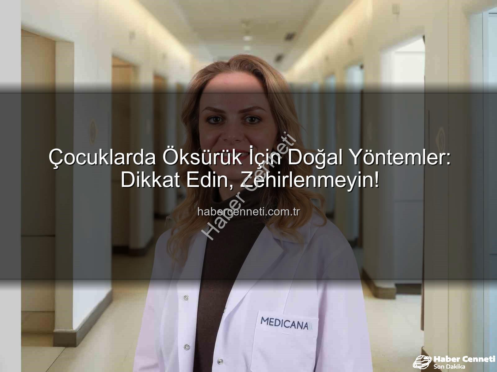 çocuklarda öksürük - Çocuklarda Öksürük İçin Doğal Yöntemler: Dikkat Edin, Zehirlenmeyin!